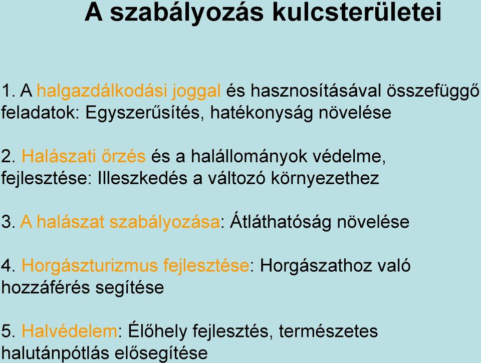 Halászati őrzés és a halállományok védelme, fejlesztése: Illeszkedés a változó környezethez 3.