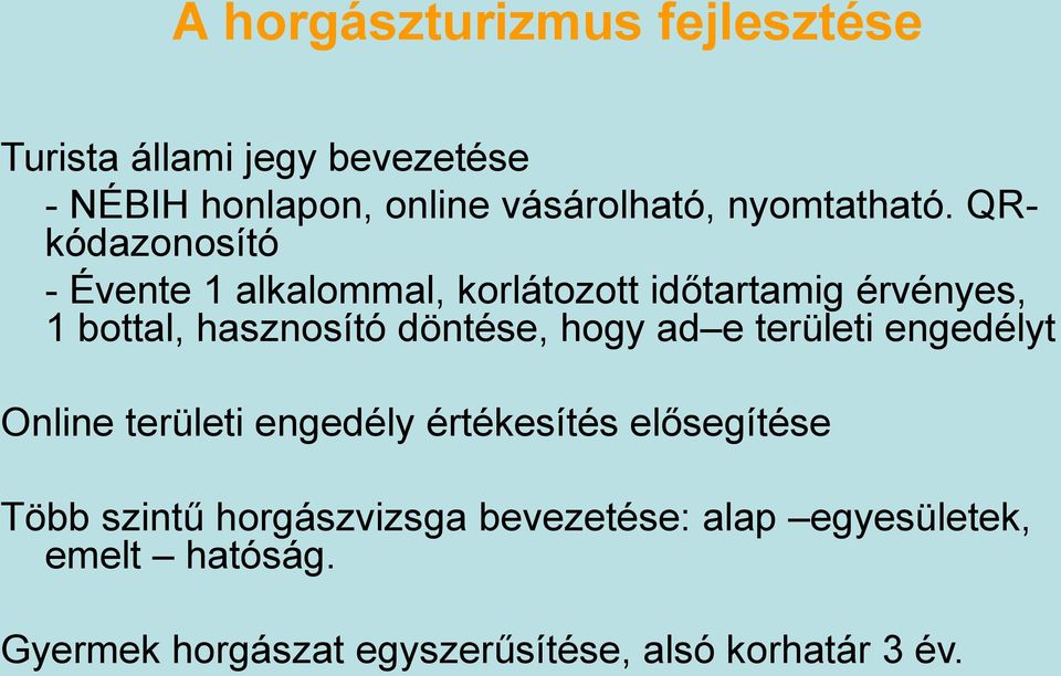 QRkódazonosító - Évente 1 alkalommal, korlátozott időtartamig érvényes, 1 bottal, hasznosító döntése,