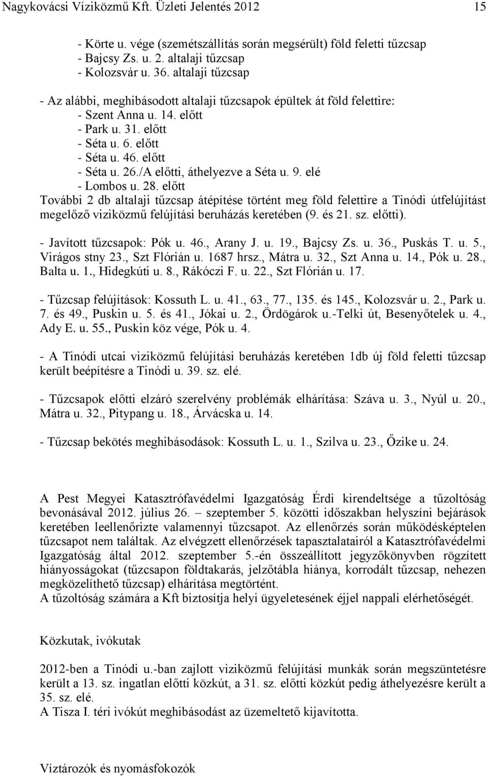 /A előtti, áthelyezve a Séta u. 9. elé - Lombos u. 28.