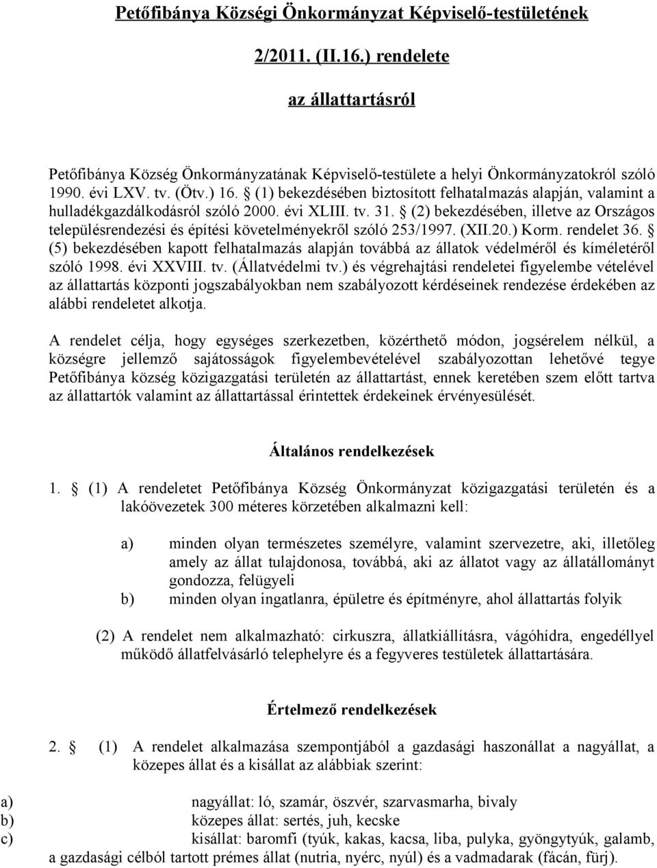 (2) bekezdésében, illetve az Országos településrendezési és építési követelményekről szóló 253/1997. (XII.20.) Korm. rendelet 36.