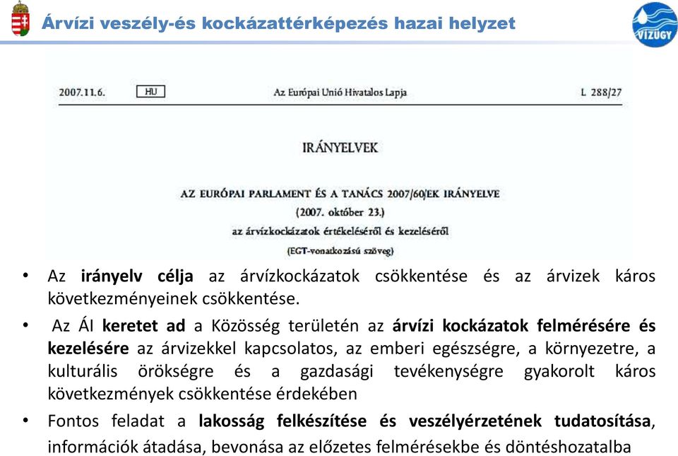 egészségre, a környezetre, a kulturális örökségre és a gazdasági tevékenységre gyakorolt káros következmények csökkentése