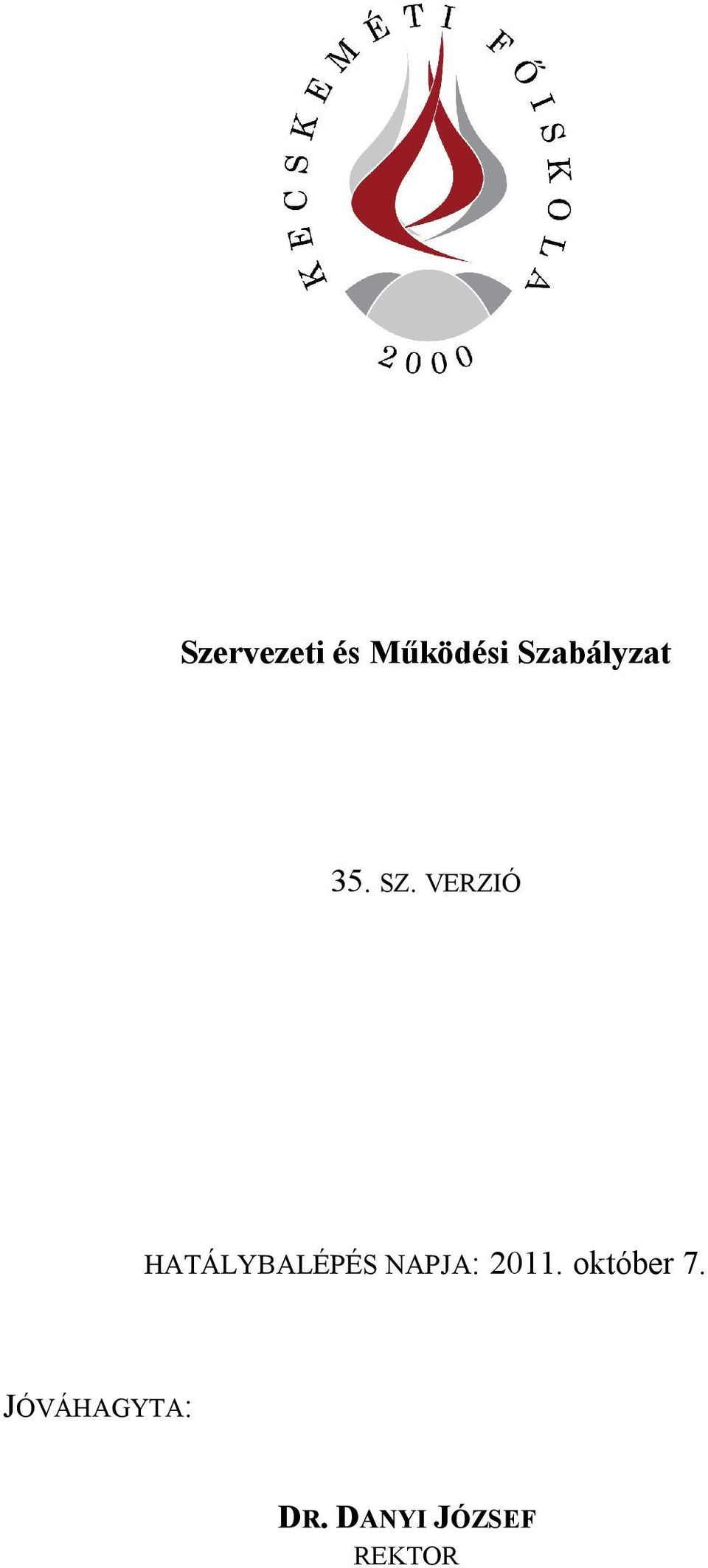 VERZIÓ HATÁLYBALÉPÉS NAPJA: