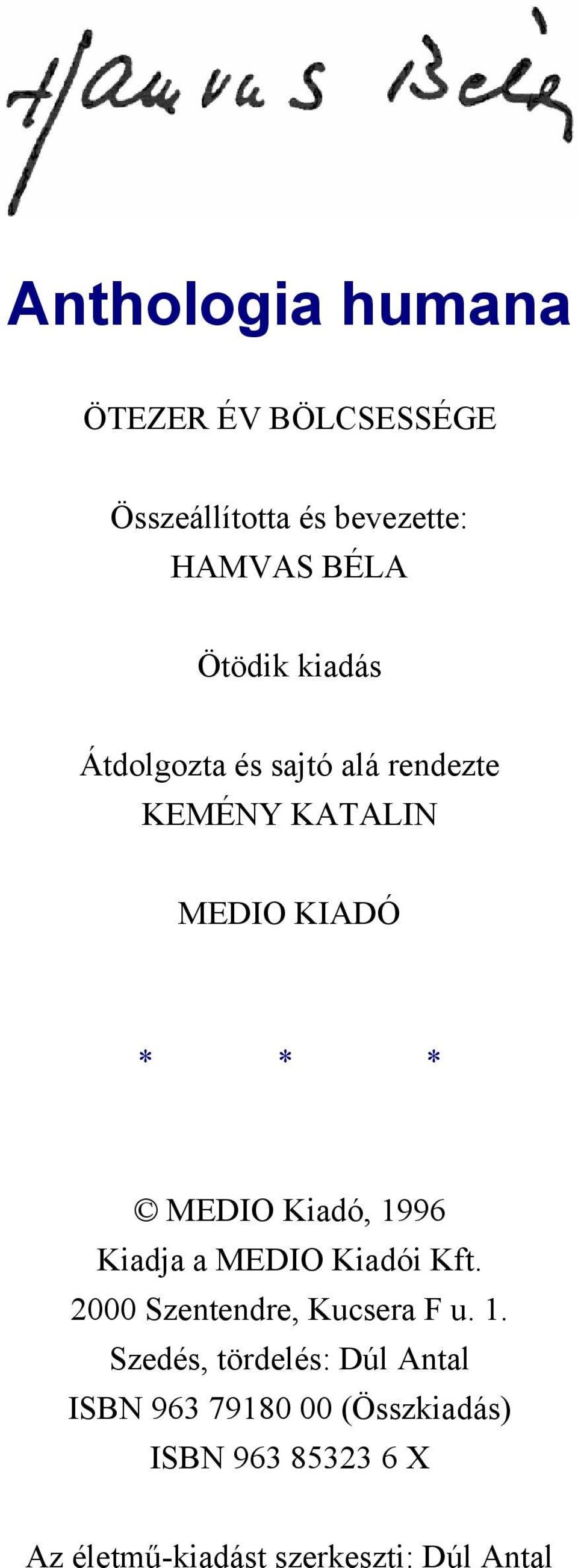1996 Kiadja a MEDIO Kiadói Kft. 2000 Szentendre, Kucsera F u. 1.
