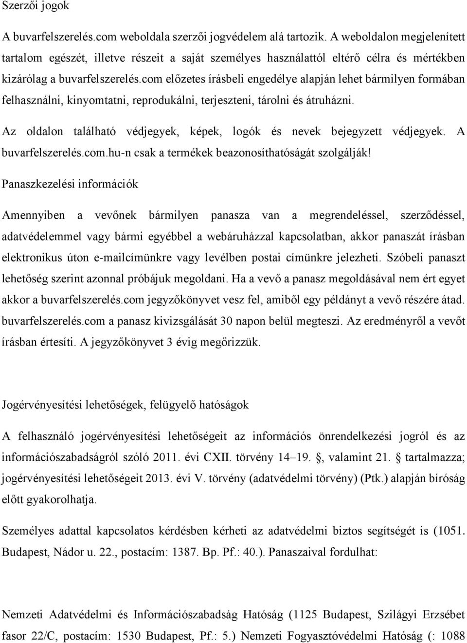 com előzetes írásbeli engedélye alapján lehet bármilyen formában felhasználni, kinyomtatni, reprodukálni, terjeszteni, tárolni és átruházni.