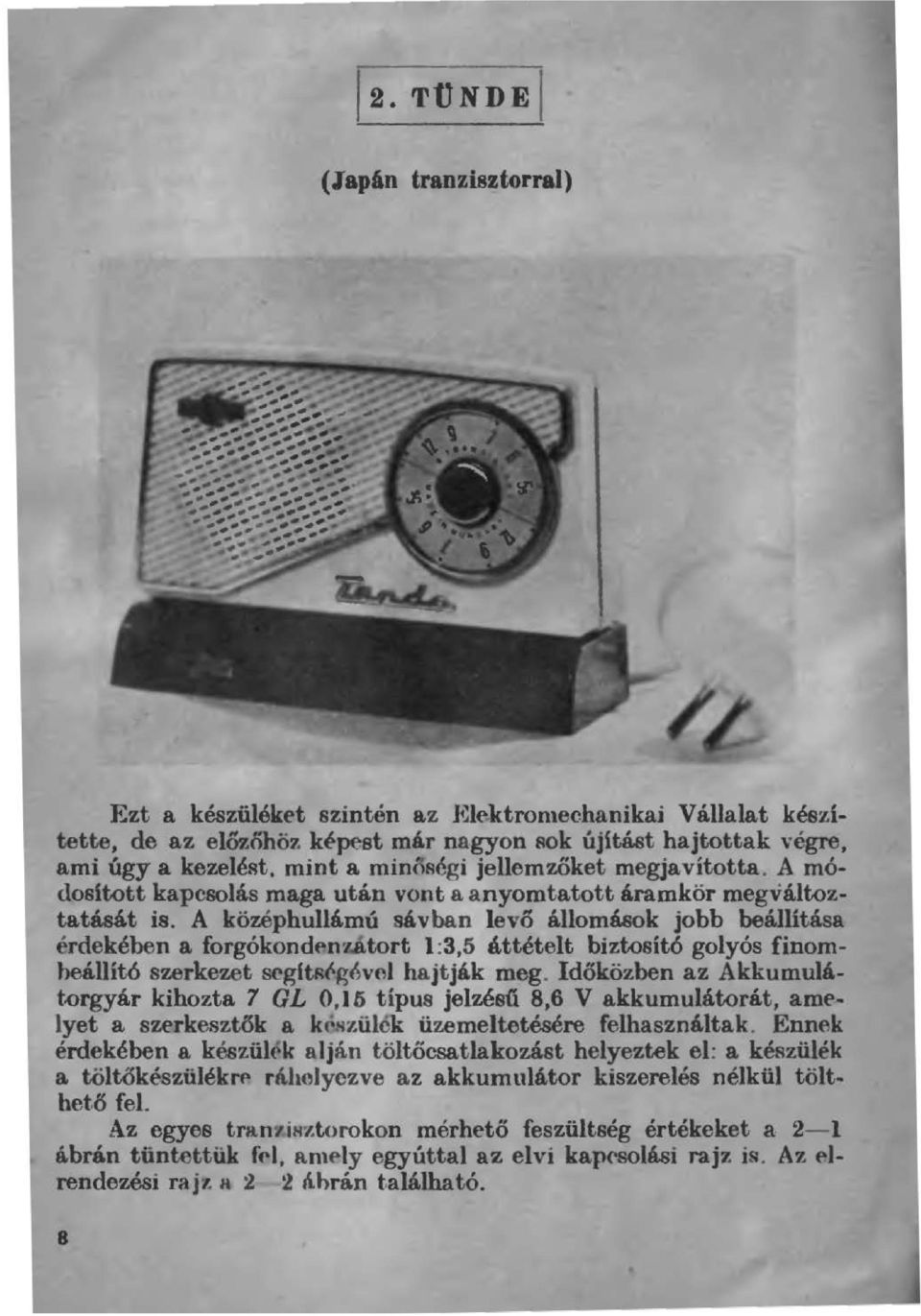 A középhuámú sávban evő áomások jobb beá1tása érdekében a forgókondenzátort :3,5 áttétet biztobitó goyós finombeáitó ezerkezet seg~.géve hajtják meg.