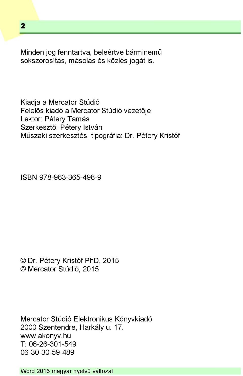 István Műszaki szerkesztés, tipográfia: Dr. Pétery Kristóf ISBN 978-963-365-498-9 Dr.