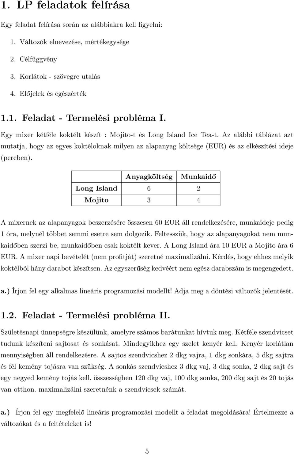 Operációkutatás. Feladatok. Rózemberczki Benedek Got It! konzultáció 2014  Őszi félév - PDF Ingyenes letöltés