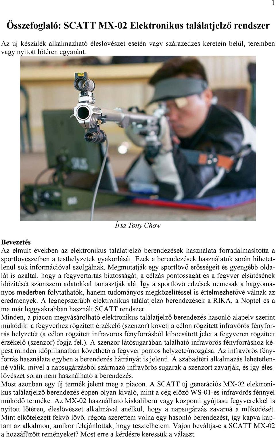 Ezek a berendezések használatuk során hihetetlenül sok információval szolgálnak.