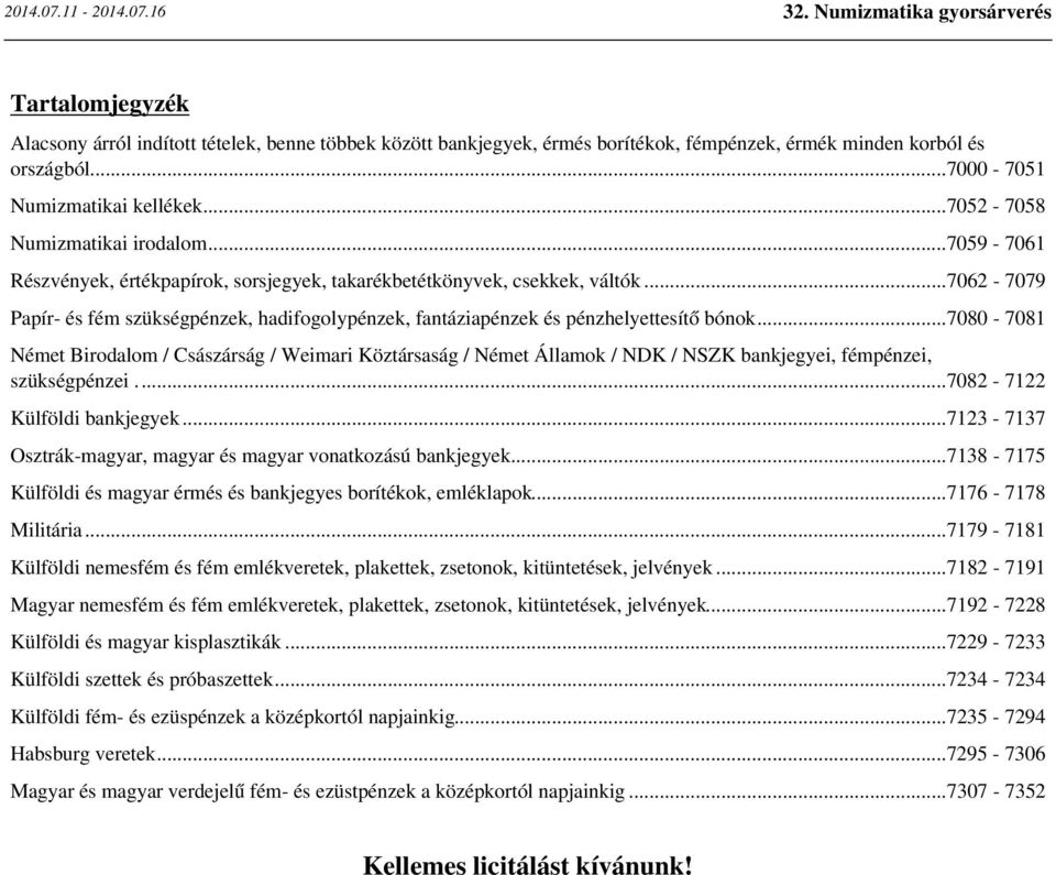 ..7062-7079 Papír- és fém szükségpénzek, hadifogolypénzek, fantáziapénzek és pénzhelyettesítő bónok.