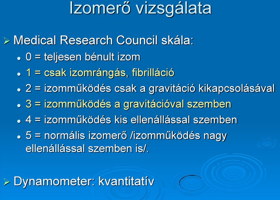 izomműködés a gravitációval szemben 4 = izomműködés kis ellenállással szemben 5 =