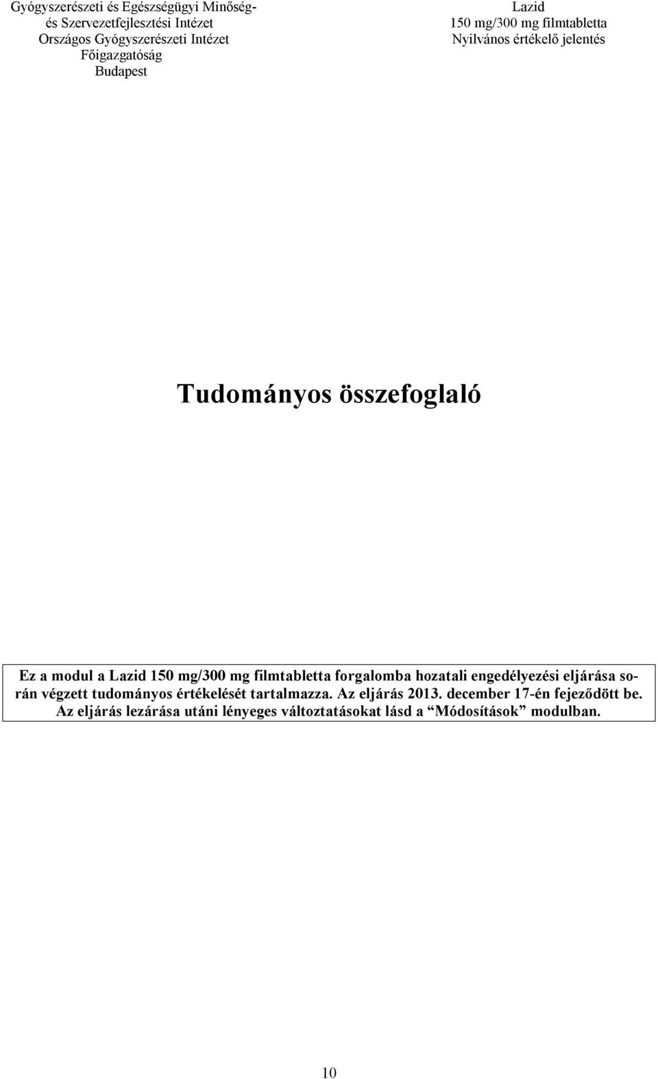 tartalmazza. Az eljárás 2013. december 17-én fejeződött be.