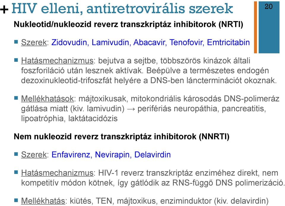 n Mellékhatások: májtoxikusak, mitokondriális károsodás DNS-polimeráz gátlása miatt (kiv.