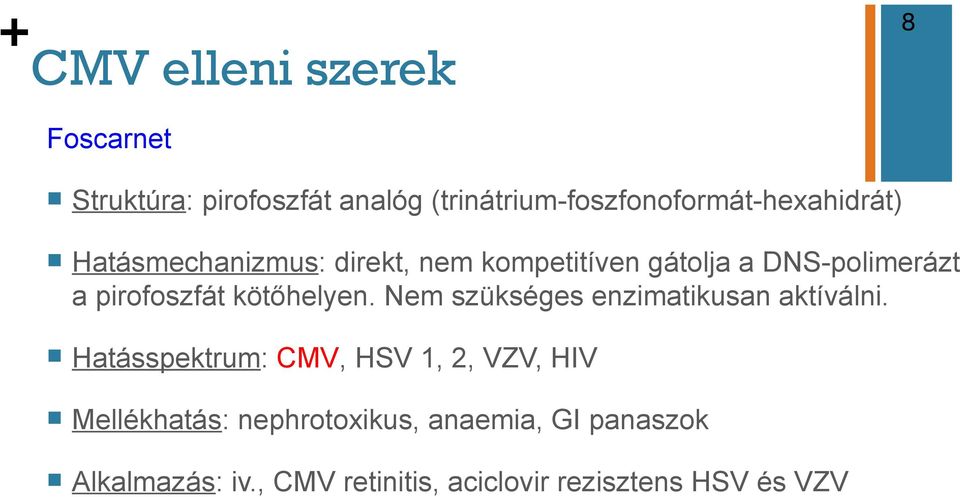 DNS-polimerázt a pirofoszfát kötőhelyen. Nem szükséges enzimatikusan aktíválni.