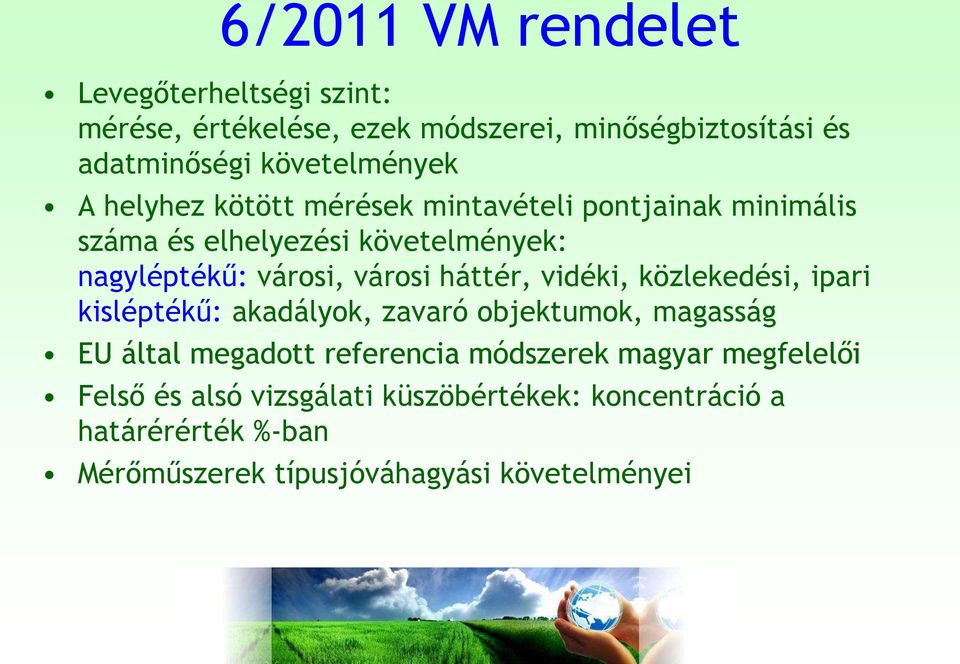 városi, városi háttér, vidéki, közlekedési, ipari kisléptékű: akadályok, zavaró objektumok, magasság EU által megadott