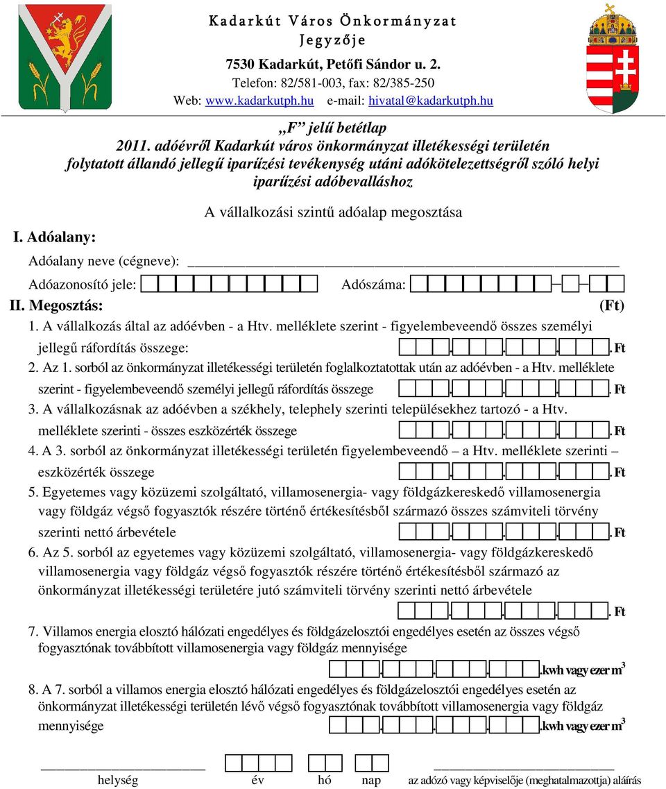 sorból az önkormányzat illetékességi területén foglalkoztatottak után az adóévben - a Htv. melléklete Ft szerint - figyelembeveendı személyi jellegő ráfordítás összege 3.