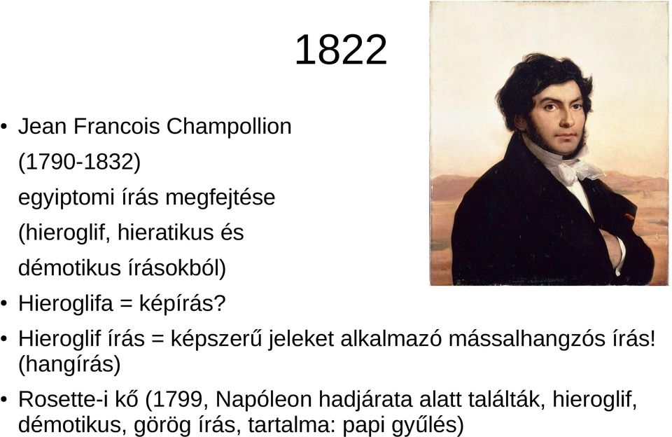 Hieroglif írás = képszerű jeleket alkalmazó mássalhangzós írás!