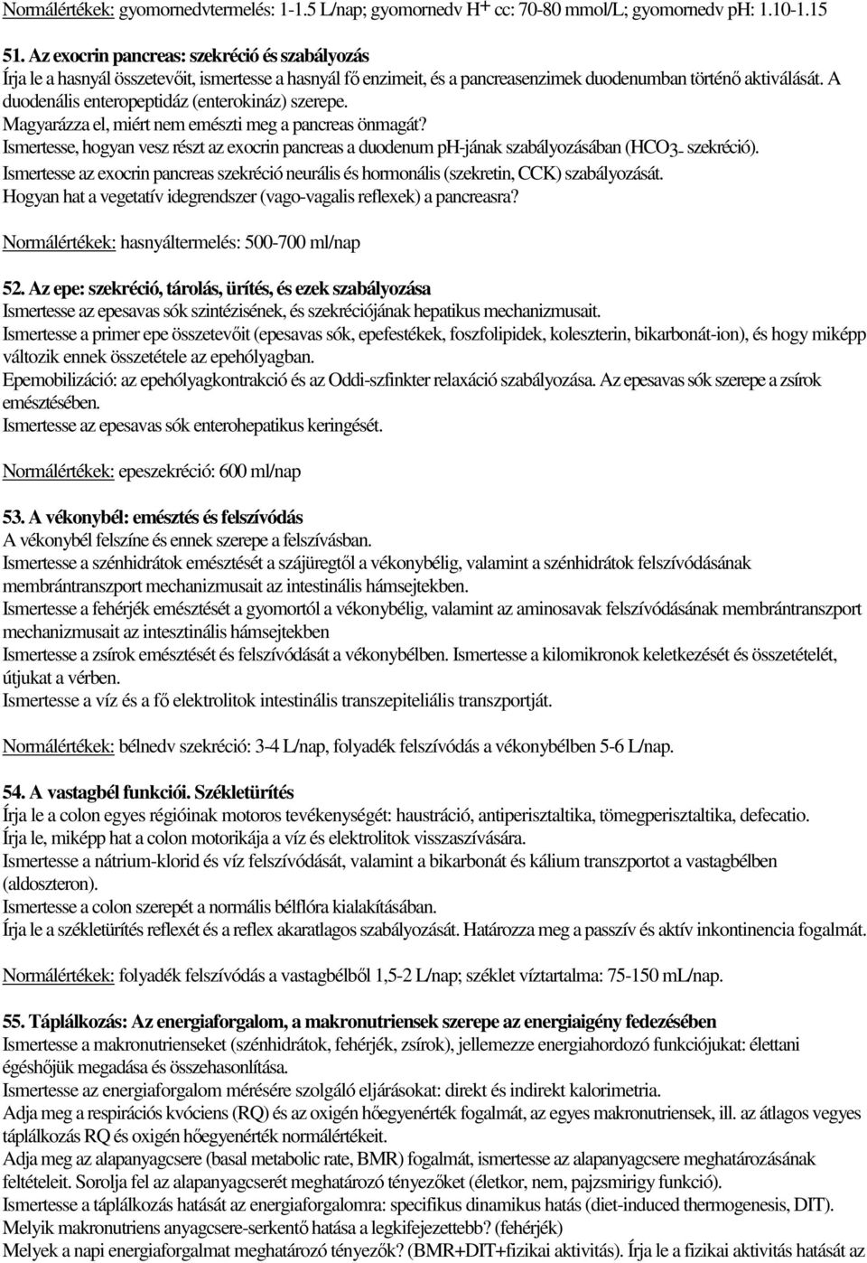 A duodenális enteropeptidáz (enterokináz) szerepe. Magyarázza el, miért nem emészti meg a pancreas önmagát?