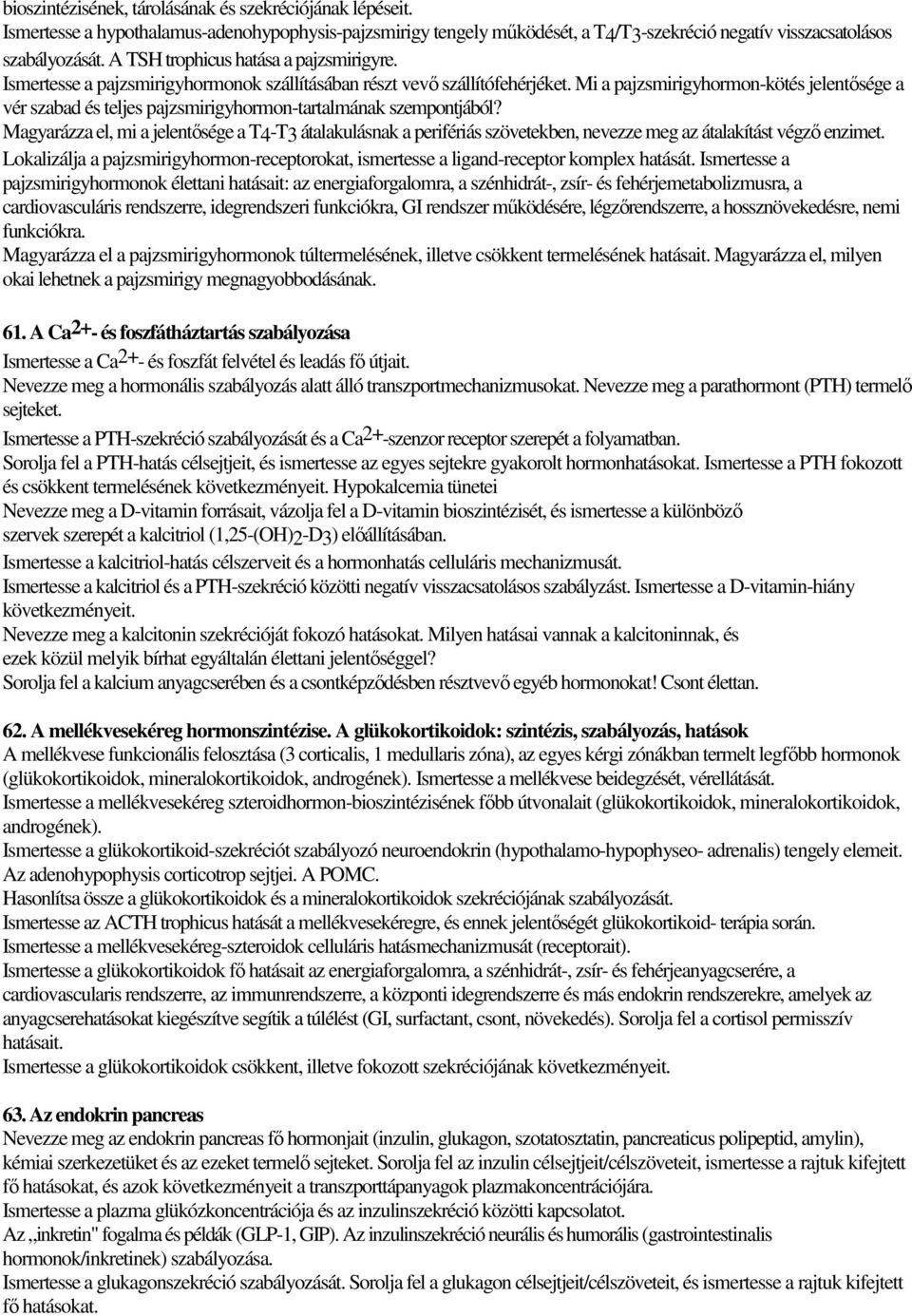 Mi a pajzsmirigyhormon-kötés jelentősége a vér szabad és teljes pajzsmirigyhormon-tartalmának szempontjából?