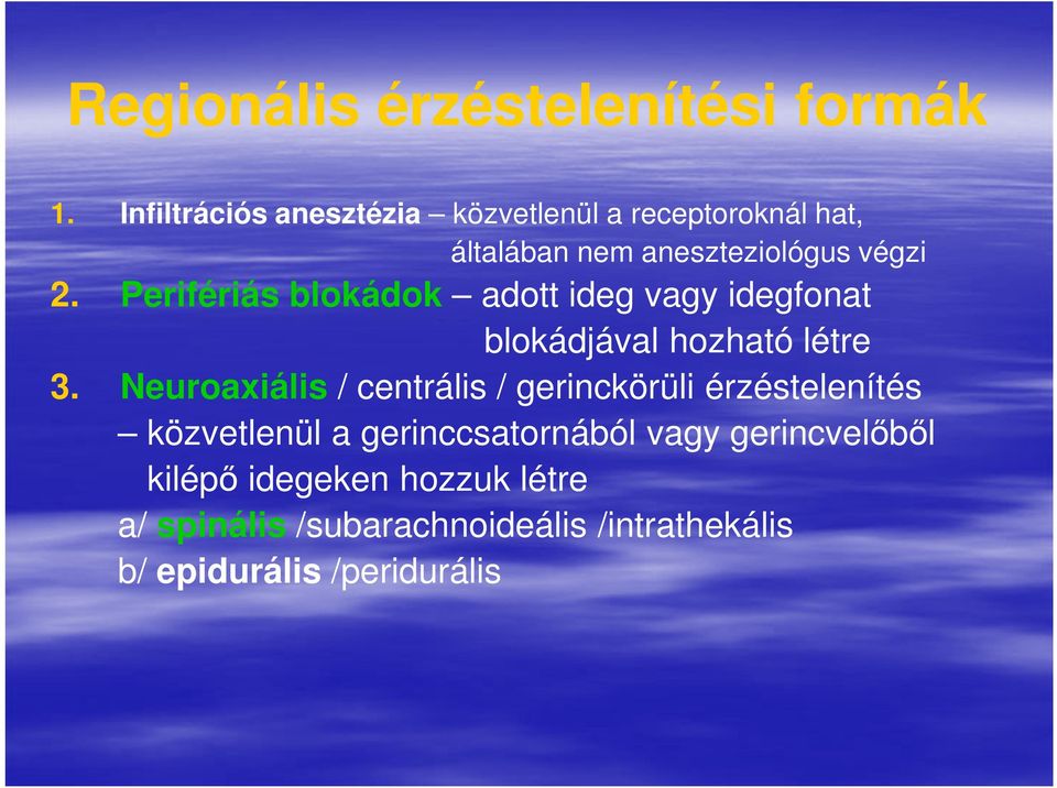 Perifériás blokádok adott ideg vagy idegfonat blokádjával hozható létre 3.