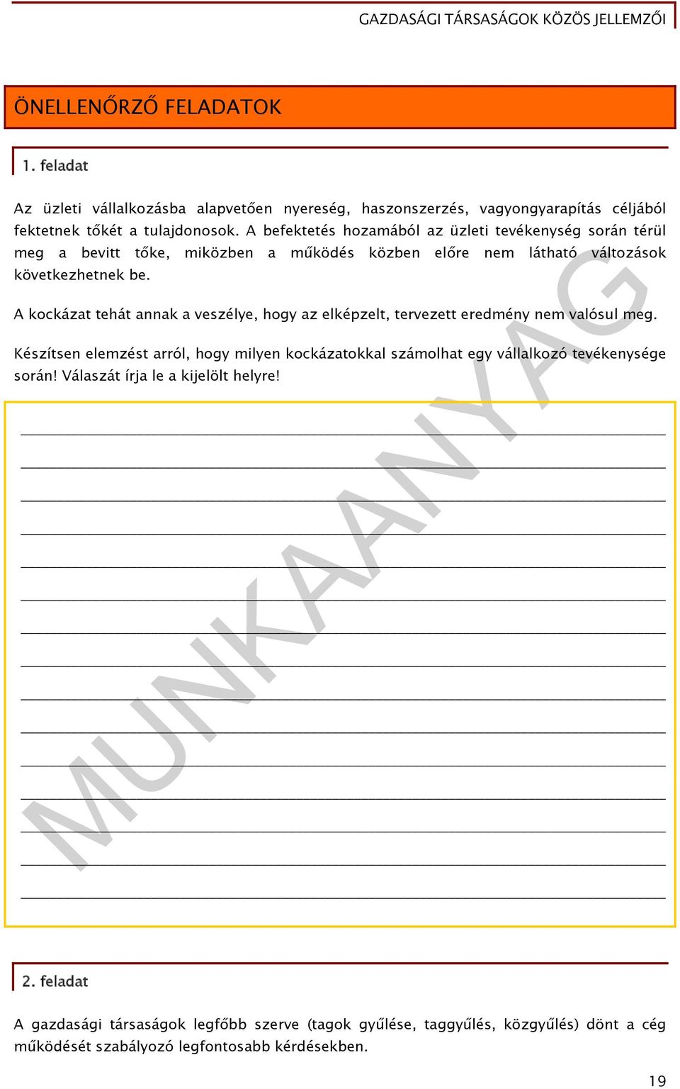 tőke, miközben a működés közben előre nem látható változások A kockázat tehát annak a veszélye, hogy az elképzelt, tervezett eredmény nem valósul meg.