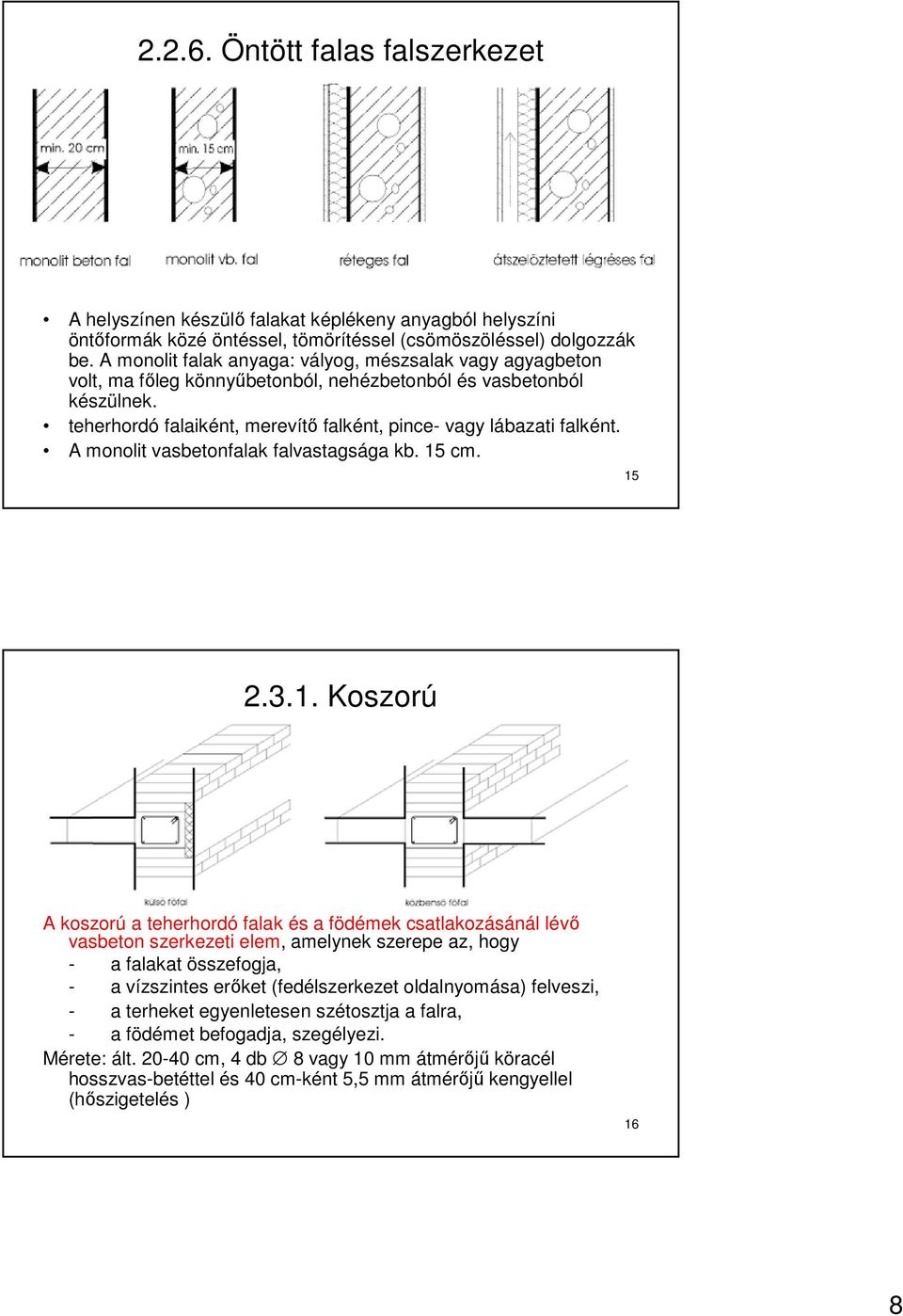 A monolit vasbetonfalak falvastagsága kb. 15