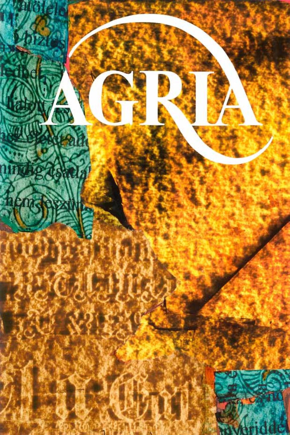 AGRIA. Irodalmi, művészeti és kritikai folyóirat Megjelenik negyedévente.  Arculattervező és képszerkesztő: - PDF Ingyenes letöltés