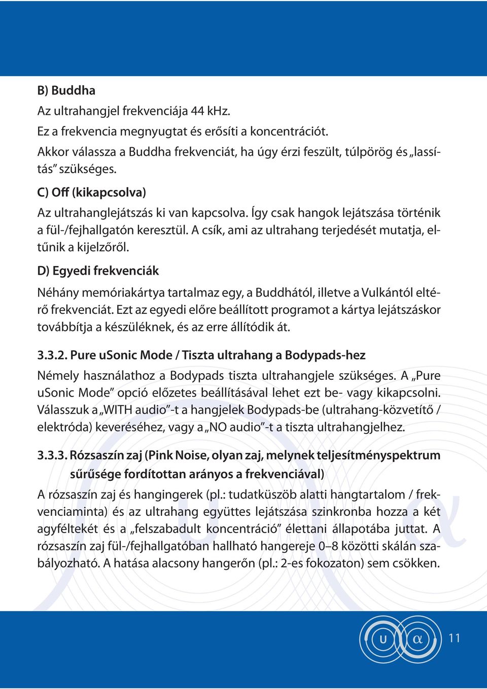 D) Egyedi frekvenciák Néhány memóriakártya tartalmaz egy, a Buddhától, illetve a Vulkántól eltérő frekvenciát.