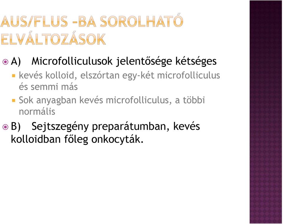 más Sok anyagban kevés microfolliculus, a többi