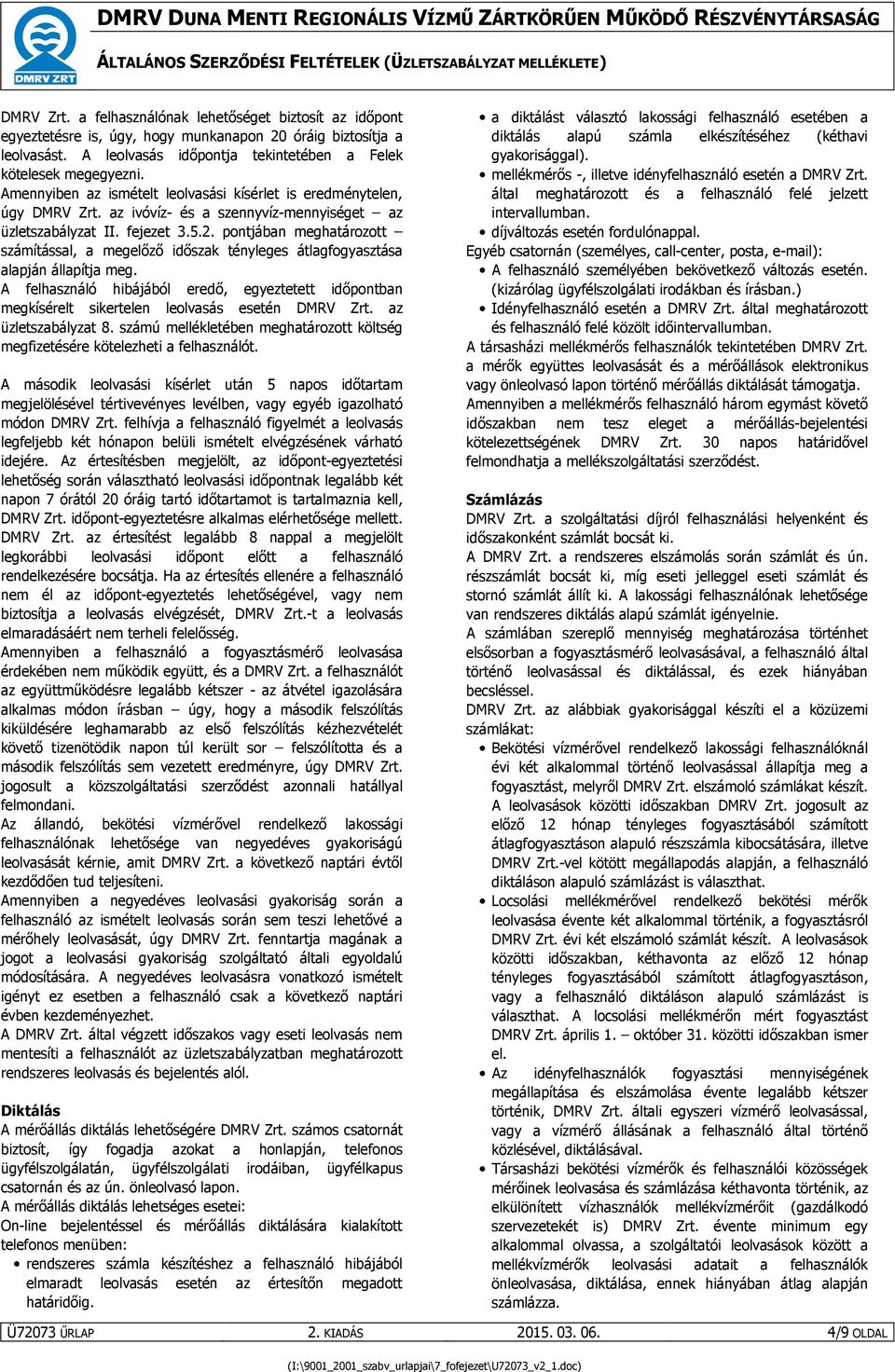 pontjában meghatározott számítással, a megelızı idıszak tényleges átlagfogyasztása alapján állapítja meg.