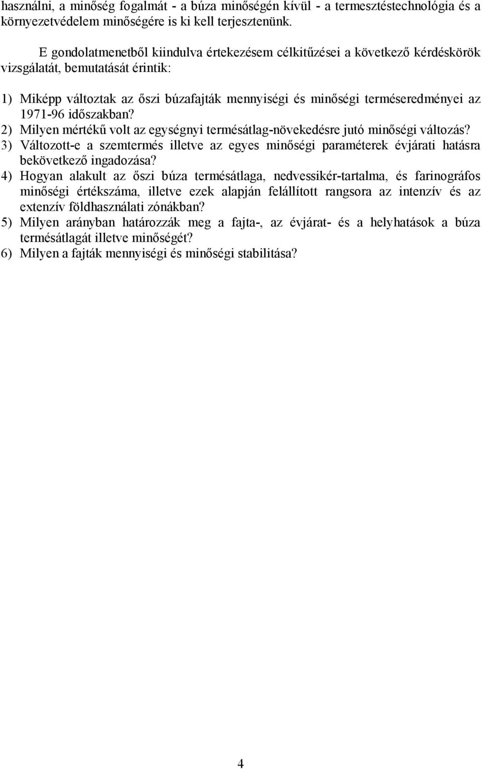 1971-96 időszakban? 2) Milyen mértékű volt az egységnyi termésátlag-növekedésre jutó minőségi változás?