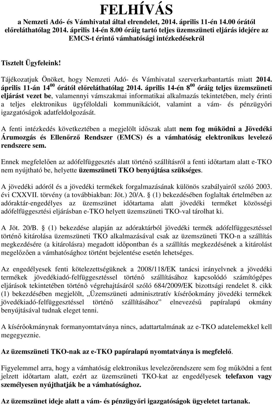 április 11-án 14 00 órától előreláthatólag 2014.