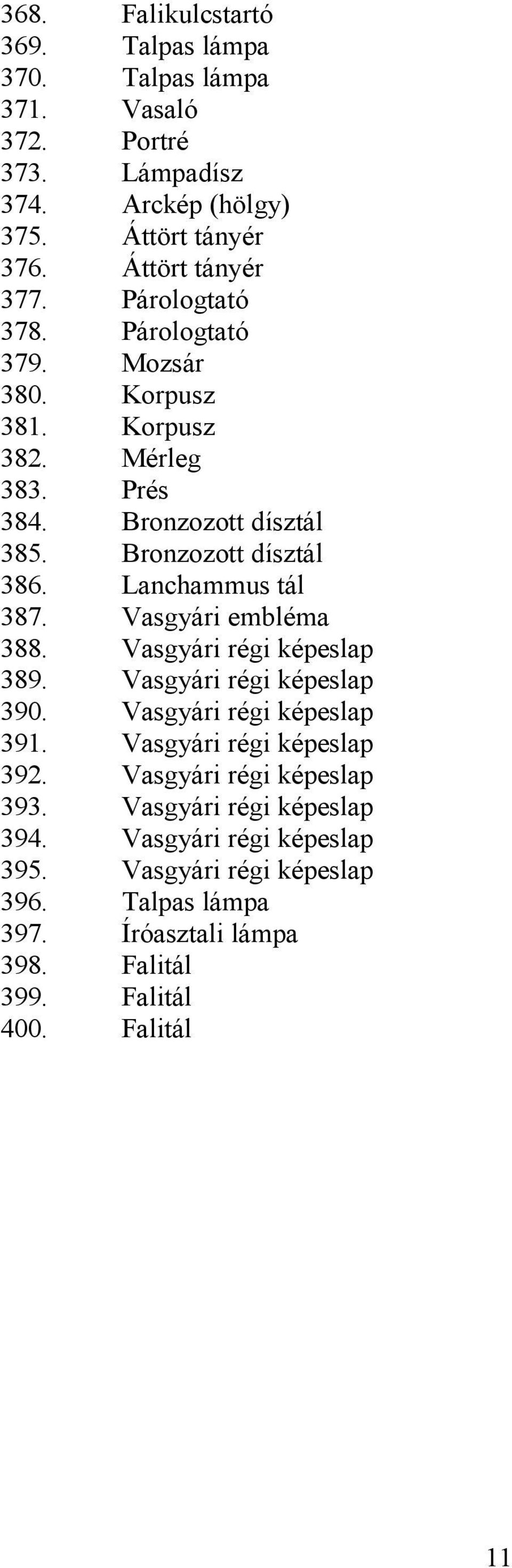 Vasgyári embléma 388. Vasgyári régi képeslap 389. Vasgyári régi képeslap 390. Vasgyári régi képeslap 391. Vasgyári régi képeslap 392. Vasgyári régi képeslap 393.