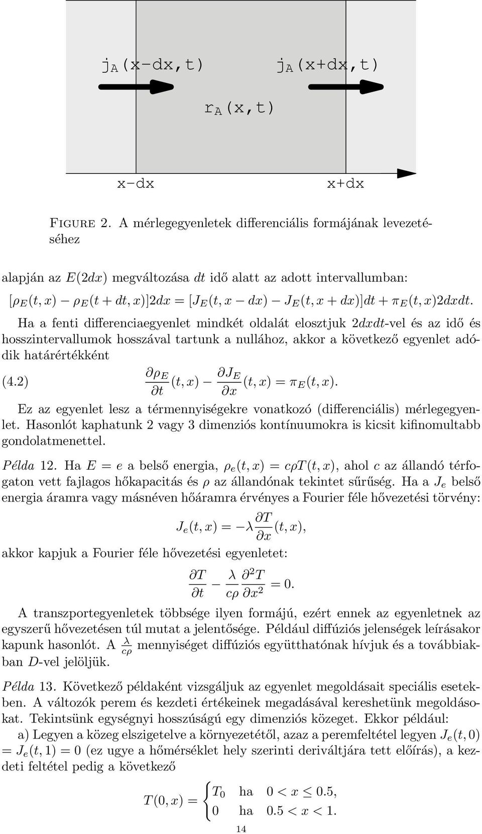 E (t, x)2dxdt. Ha a fenti differenciaegyenlet mindkét oldalát elosztjuk 2dxdt-vel és az idő és hosszintervallumok hosszával tartunk a nullához, akkor a következő egyenlet adódik határértékként ρ E (4.