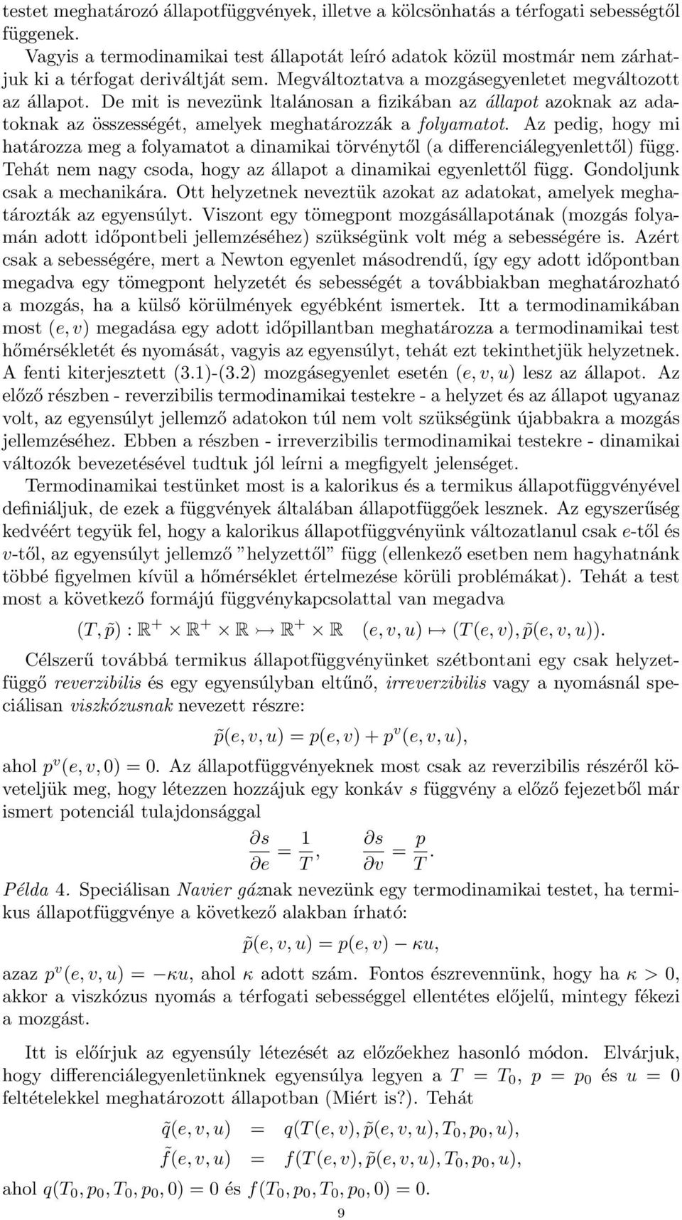 De mit is nevezünk ltalánosan a fizikában az állapot azoknak az adatoknak az összességét, amelyek meghatározzák a folyamatot.