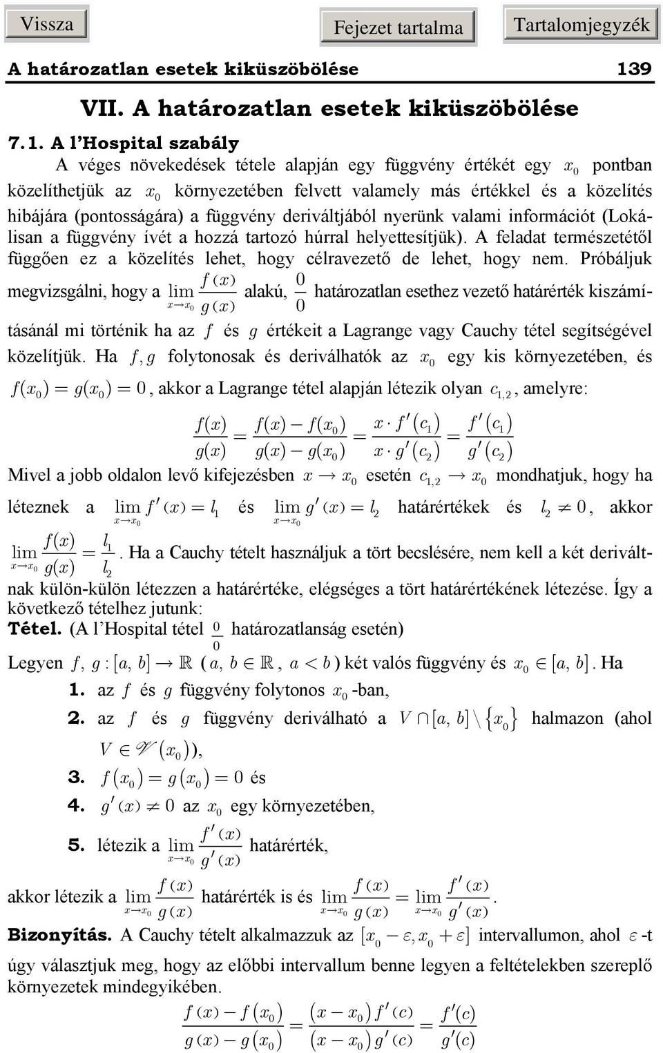 függőe ez a közelítés lehet, hogy célravezető de lehet, hogy em Próbáljuk f ( megvizsgáli, hogy a alakú, határozatla esethez vezető határérték kiszámításáál mi törtéik ha az f és g értékeit a Lagrage