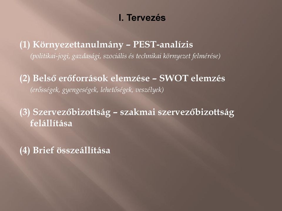 erőforrások elemzése SWOT elemzés (erősségek, gyengeségek, lehetőségek,