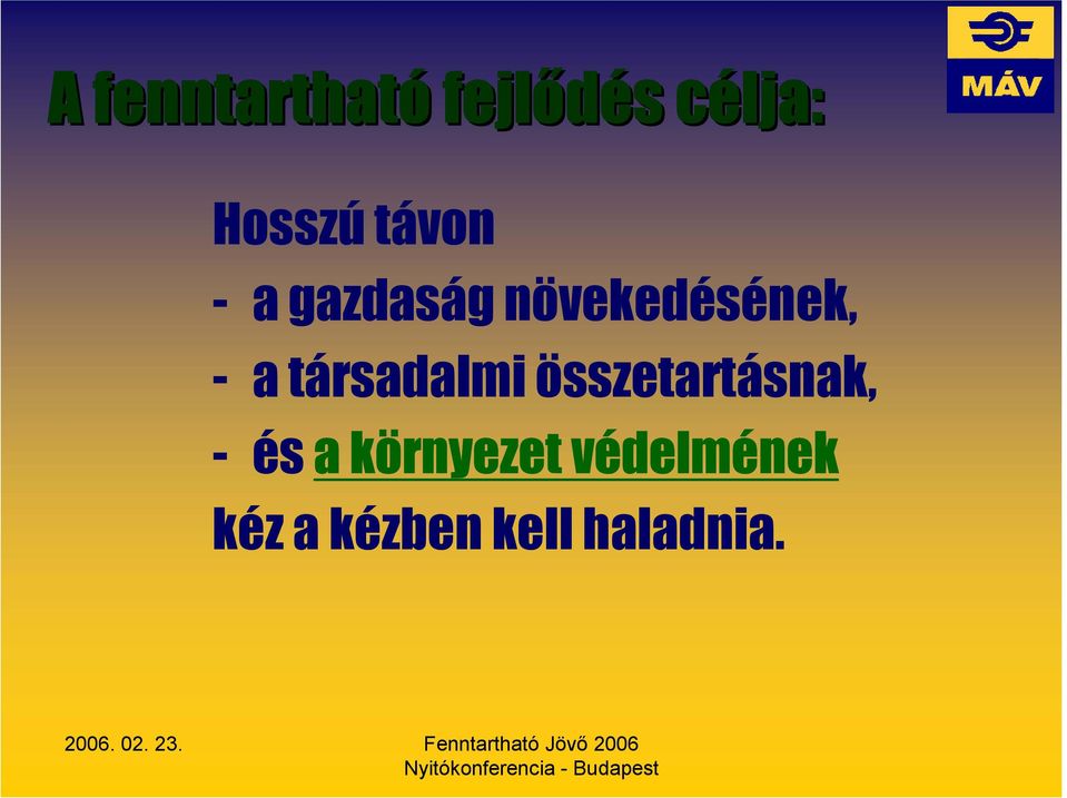 - ésa környezet védelmének kéz a kézben kell haladnia.