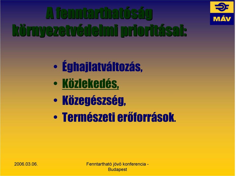 prioritásai: