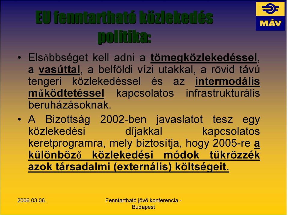 infrastrukturális beruházásoknak.