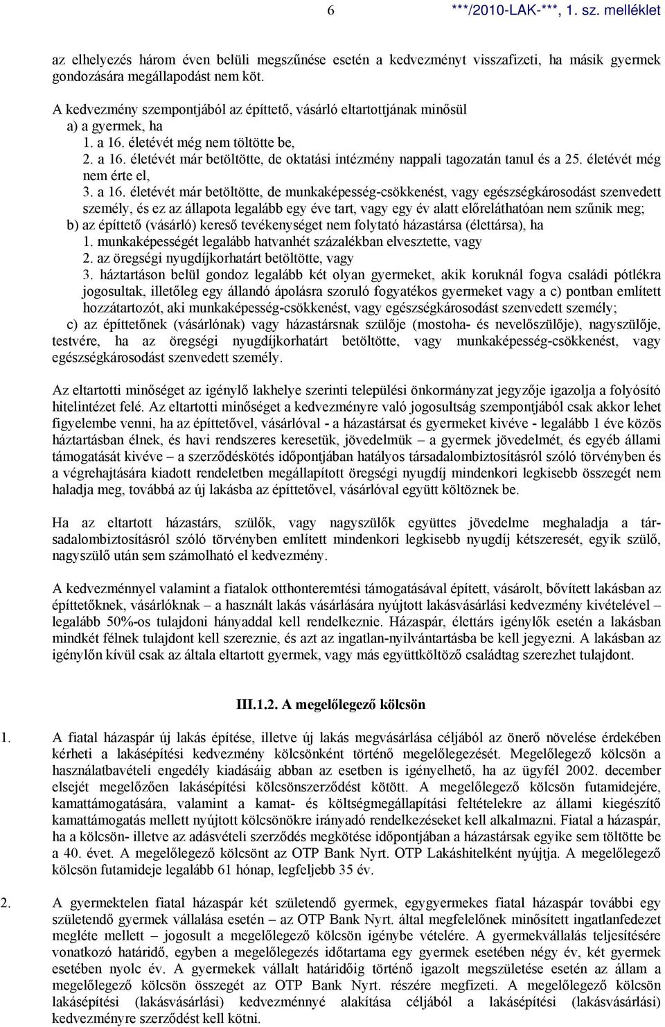 életévét még nem érte el, 3. a 16.