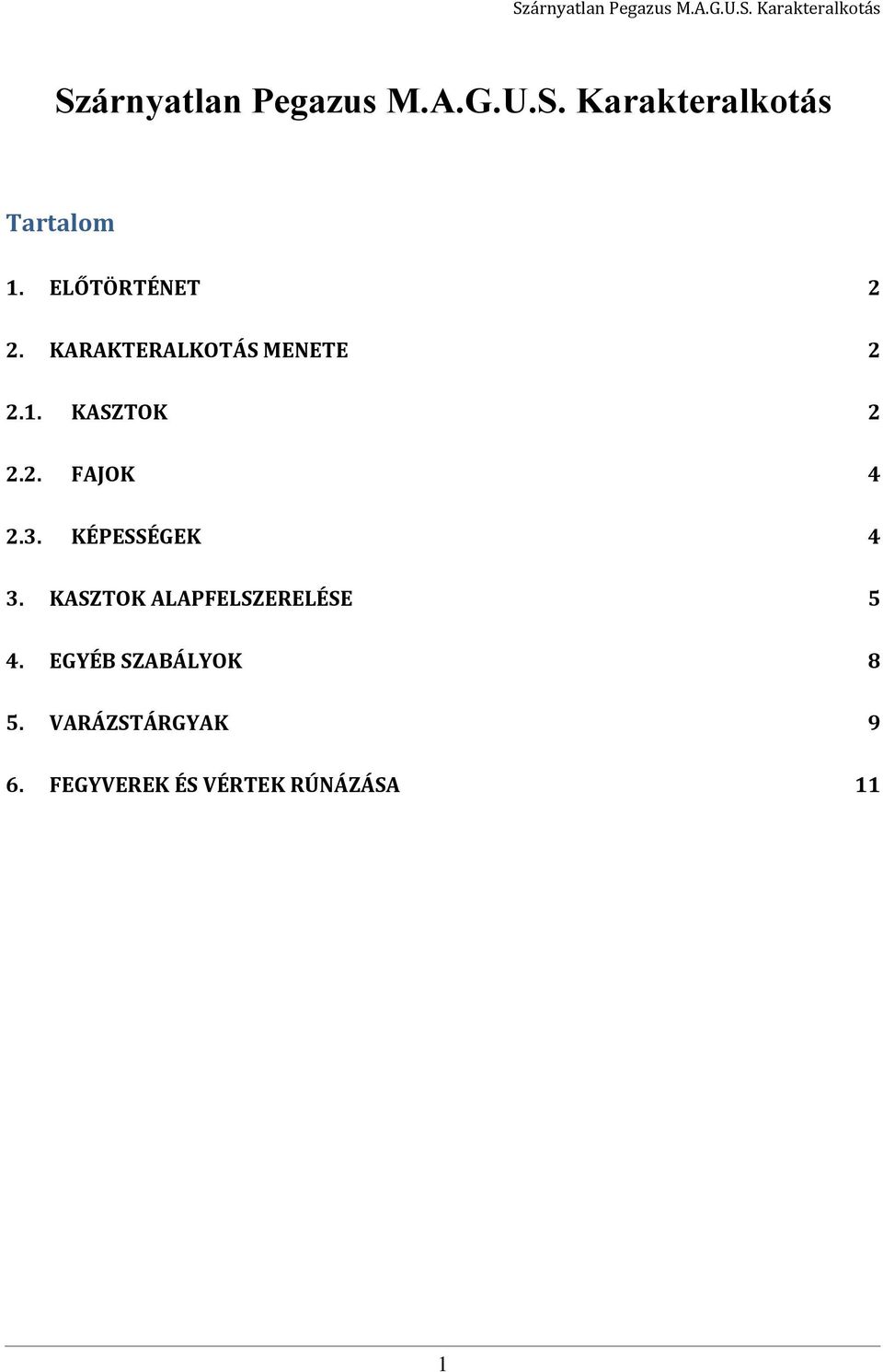 3. KÉPESSÉGEK 4 3. KASZTOK ALAPFELSZERELÉSE 5 4.