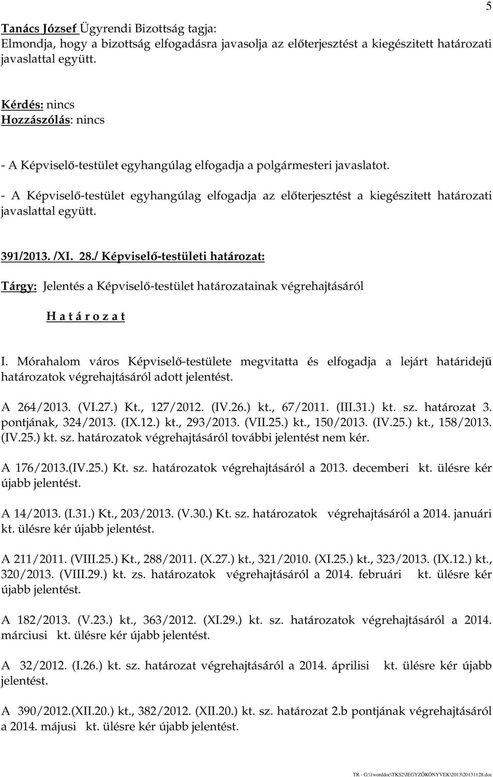 28./ Képviselő-testületi határozat: Tárgy: Jelentés a Képviselő-testület határozatainak végrehajtásáról I.