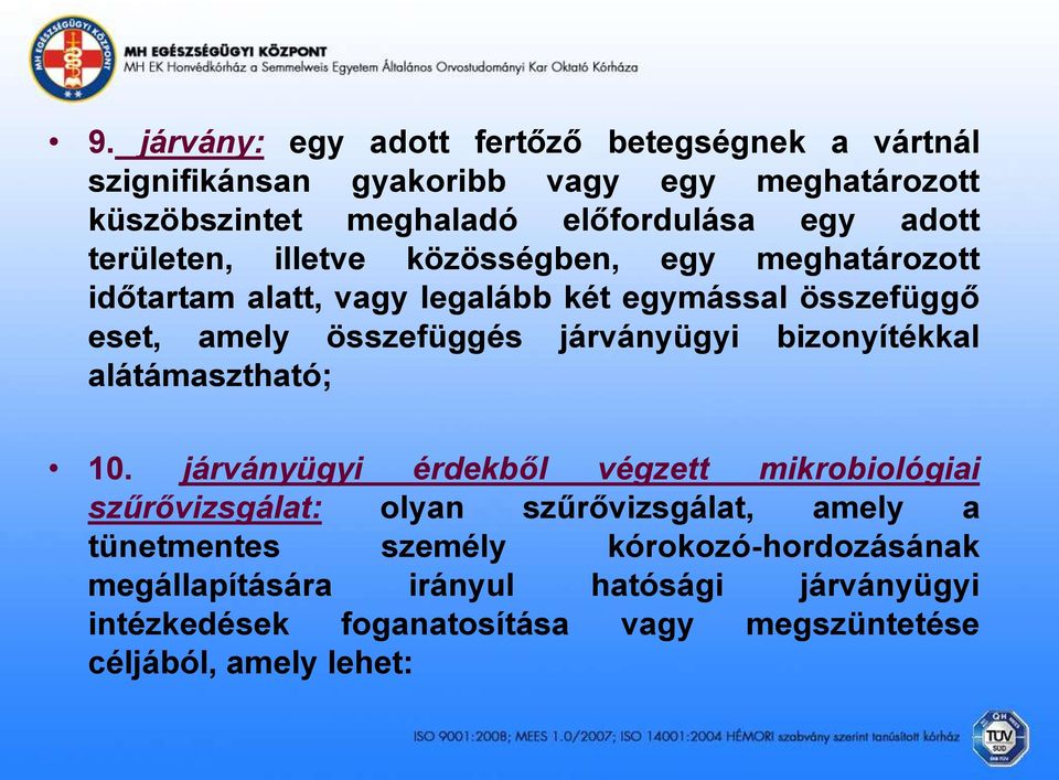 járványügyi bizonyítékkal alátámasztható; 10.