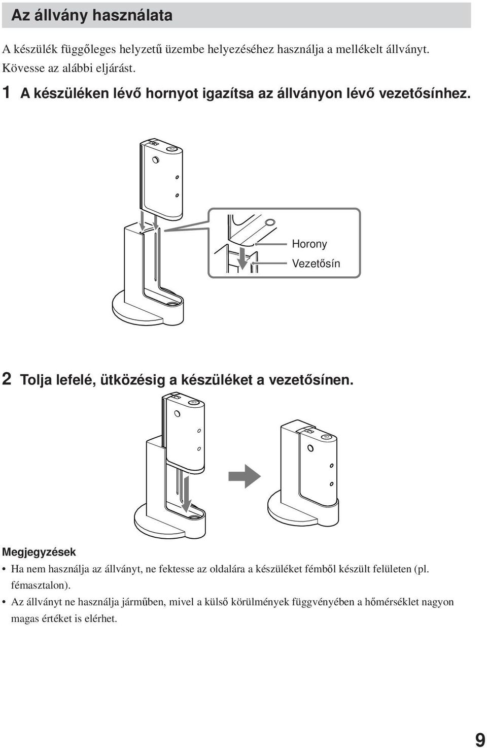 Horony Vezetősín 2 Tolja lefelé, ütközésig a készüléket a vezetősínen.