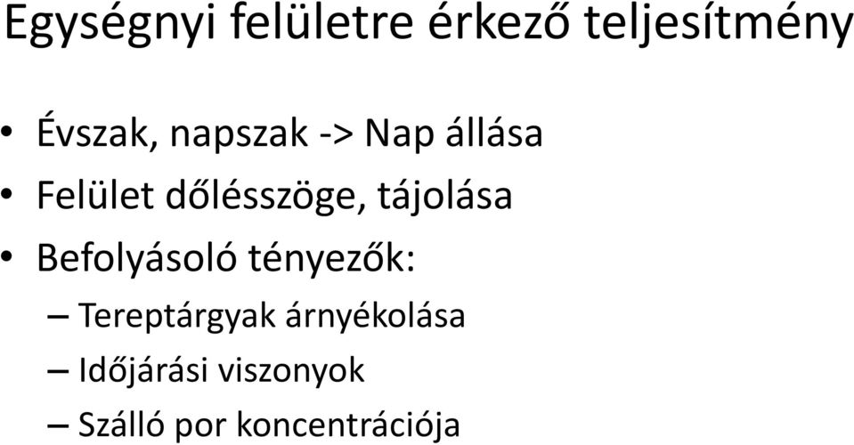 tájolása Befolyásoló tényezők: Tereptárgyak