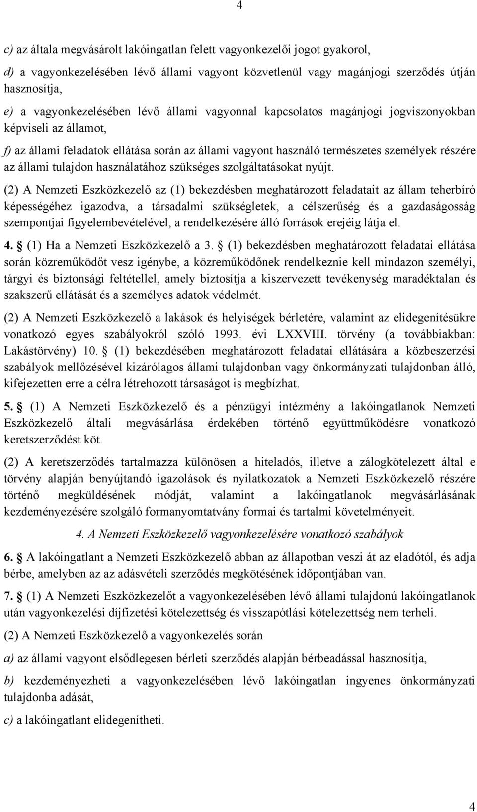 használatához szükséges szolgáltatásokat nyújt.