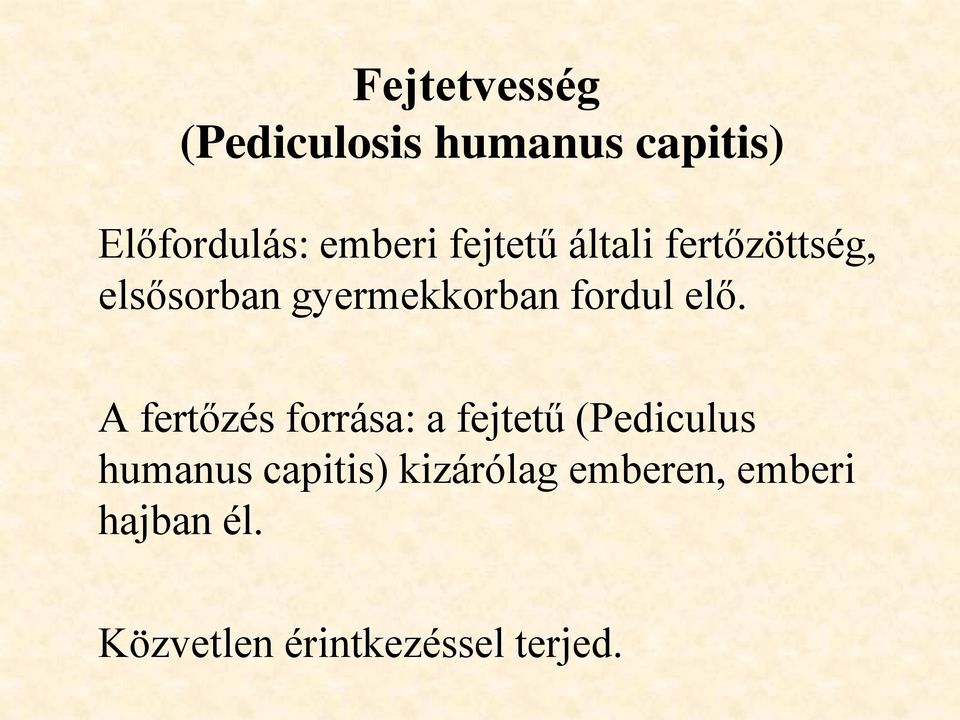 elő. A fertőzés forrása: a fejtetű (Pediculus humanus capitis)