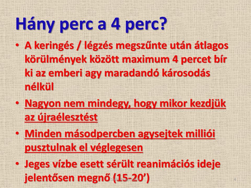 emberi agy maradandó károsodás nélkül Nagyon nem mindegy, hogy mikor kezdjük az