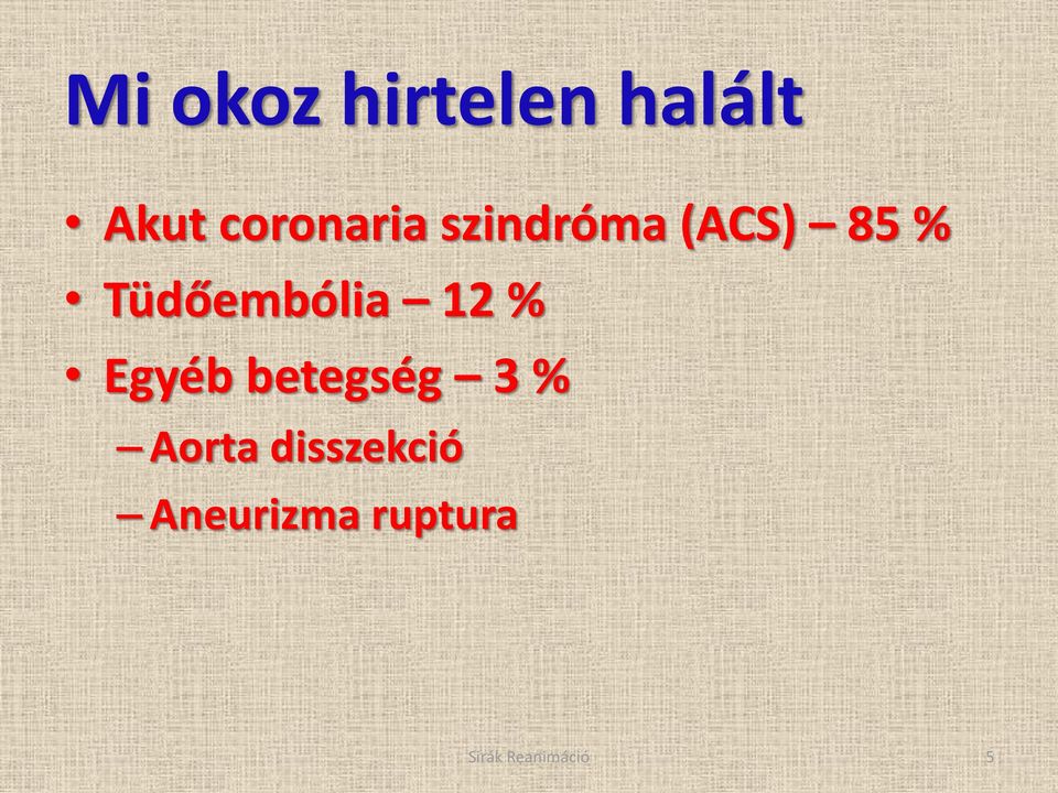 Tüdőembólia 12 % Egyéb betegség 3 %