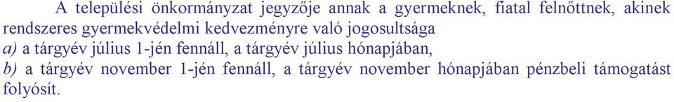 tárgyév július 1-jén fennáll, a tárgyév július hónapjában, b) a tárgyév